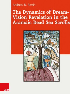 cover image of The Dynamics of Dream-Vision Revelation in the Aramaic Dead Sea Scrolls